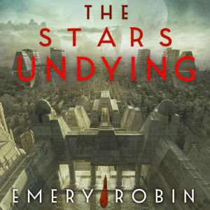 The Stars Undying, Emery Robin