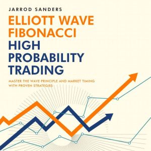 Elliott Wave  Fibonacci High Probabi..., Jarrod Sanders