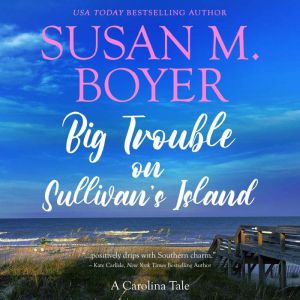 Big Trouble on Sullivans Island, Susan M. Boyer