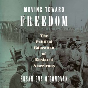 Moving Toward Freedom, Susan Eva ODonovan