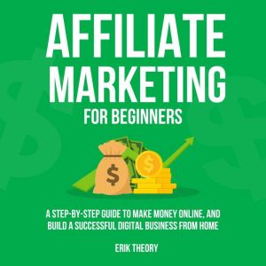 Affiliate Marketing for Beginners, Erik Theory