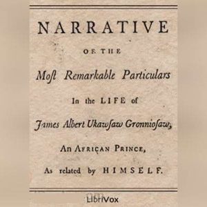 A Narrative of the Most Remarkable Pa..., Ukawsaw Gronniosaw