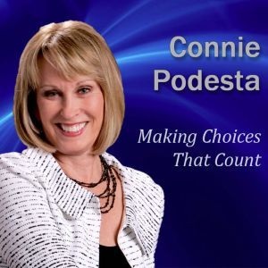 Making Choices That Count, Connie Podesta
