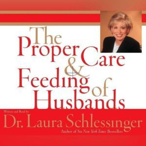 The Proper Care and Feeding of Husban..., Dr. Laura Schlessinger