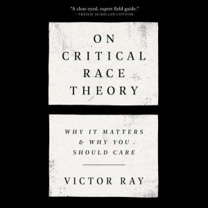 On Critical Race Theory, Victor Ray