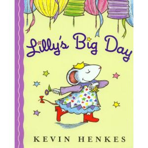 Lillys Big Day, Kevin Henkes