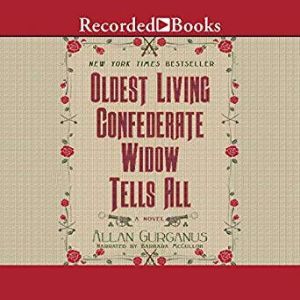 Oldest Living Confederate Widow Tells..., Allan Gurganus