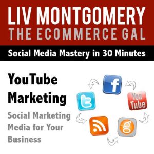 You Tube Marketing, Liv Montgomery