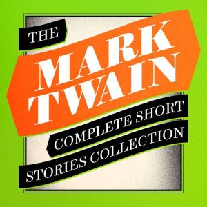 Mark Twain The Complete Short Storie..., Mark Twain