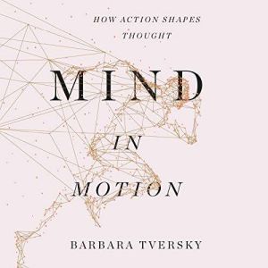 Mind in Motion, Barbara Tversky