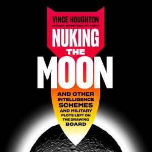 Nuking the Moon, Vince Houghton