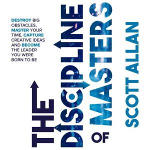 The Discipline of Masters, Scott Allan