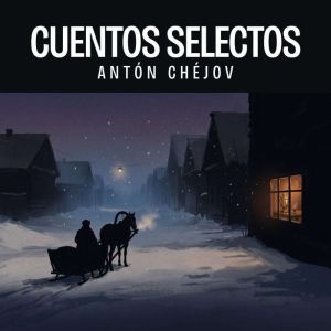 Cuentos selectos, Anton Chejov