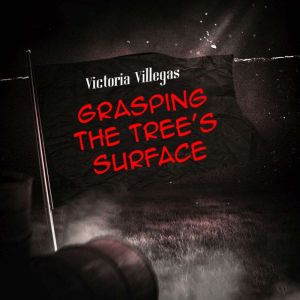 Grasping The Trees Surface, Victoria Villegas
