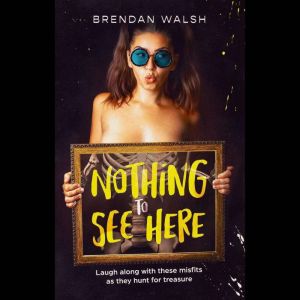 Nothing to See Here, Brendan Walsh