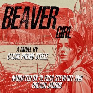 Beaver Girl, Cassie Premo Steele