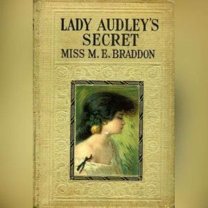 Lady Audleys Secret, Mary Elizabeth Braddon