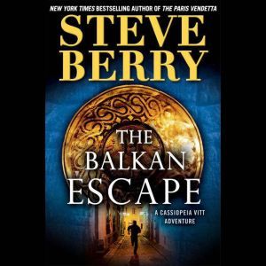 The Balkan Escape Short Story, Steve Berry
