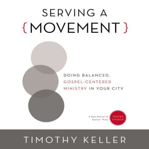 Serving a Movement, Timothy Keller