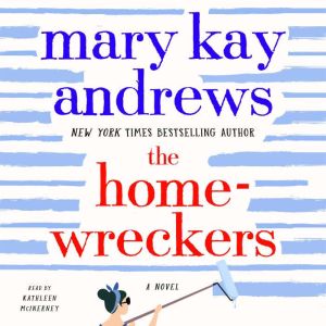 The Homewreckers A Novel, Mary Kay Andrews