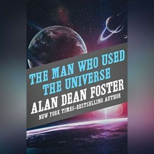Man Who Used the Universe, The, Alan Dean Foster