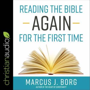 Reading the Bible Again for the First..., Marcus J. Borg