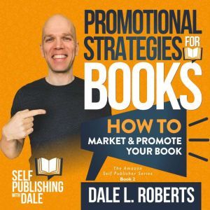 Promotional Strategies for Books, Dale L. Roberts