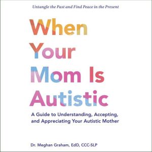 When Your Mom Is Autistic, Meghan G. Graham