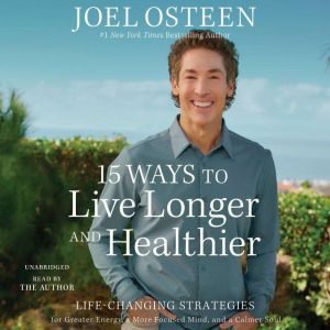 15 Ways to Live Longer and Healthier, Joel Osteen