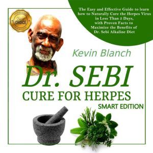 DR. SEBI CURE FOR HERPES  SMART EDIT..., Kevin Blanch