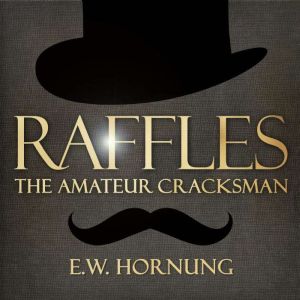 Raffles  The Amateur Cracksman, E.W. Hornung