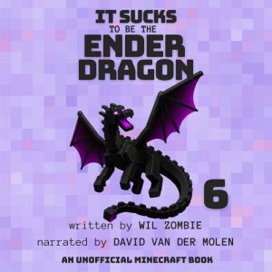 It Sucks to be the Ender Dragon 6, Wil Zombie