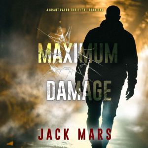 Maximum Damage (A Grant Valor Action ThrillerBook 1)