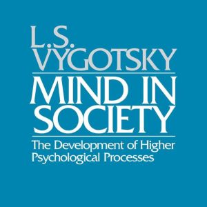 Mind in Society, L. S. Vygotsky