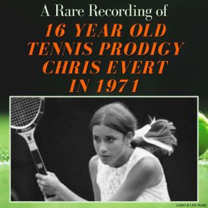 A Rare Recording of 16 Year Old Tennis Prodigy Chris Evert in 1971
