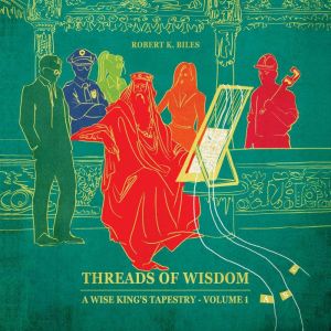 Threads of Wisdom, Robert Biles