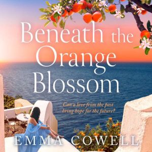 Beneath the Orange Blossom, Emma Cowell