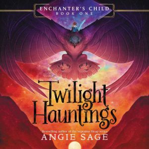 Enchanters Child, Book One Twilight..., Angie Sage