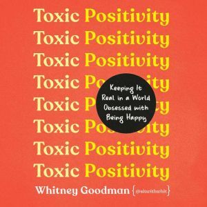 Toxic Positivity, Whitney Goodman