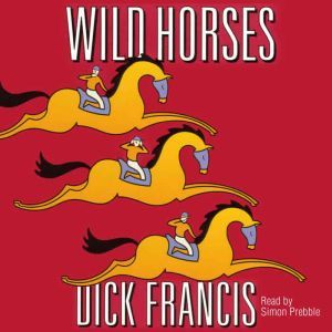 Wild Horses, Dick Francis