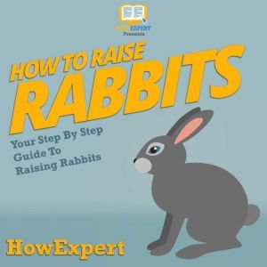 How To Raise Rabbits, HowExpert