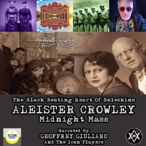The Black Beating Heart Of Boleskine ..., Aleister Crowley