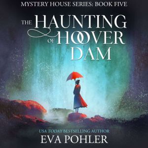 The Haunting of Hoover Dam, Eva Pohler