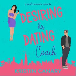 Desiring His Dating Coach, Kristin Canary