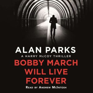 Bobby March Will Live Forever, Alan Parks