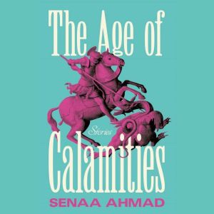 The Age of Calamities, Senaa Ahmad