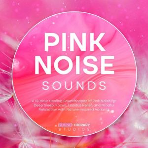 Pink Noise Sounds: A 15-Hour Healing Soundscapes of Pink Noise for Deep Sleep, Focus, Tinnitus Relief, and Mindful Relaxation