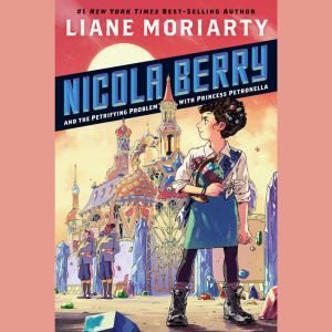 Nicola Berry and the Petrifying Probl..., Liane Moriarty