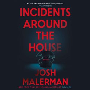 Incidents Around the House, Josh Malerman