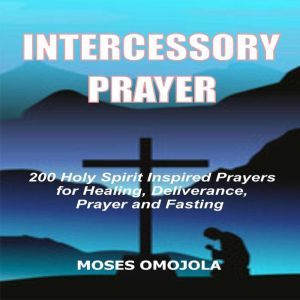 Intercessory Prayer 200 Holy Spirit ..., Moses Omojola